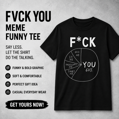 😂Fvck you meme funny T-Shirts