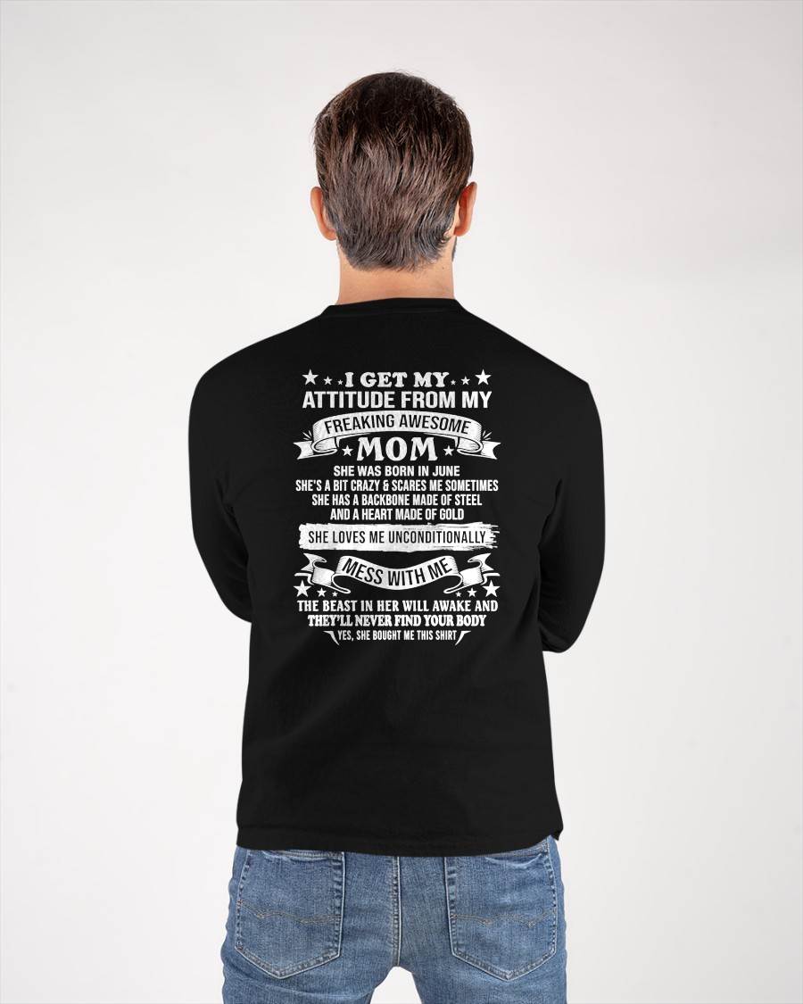 I GET MY ATTITUDE FROM MY FREAKING AWESOME MOM - GIFT FROM MOM - NTTD06 (SKU2603-114-06)