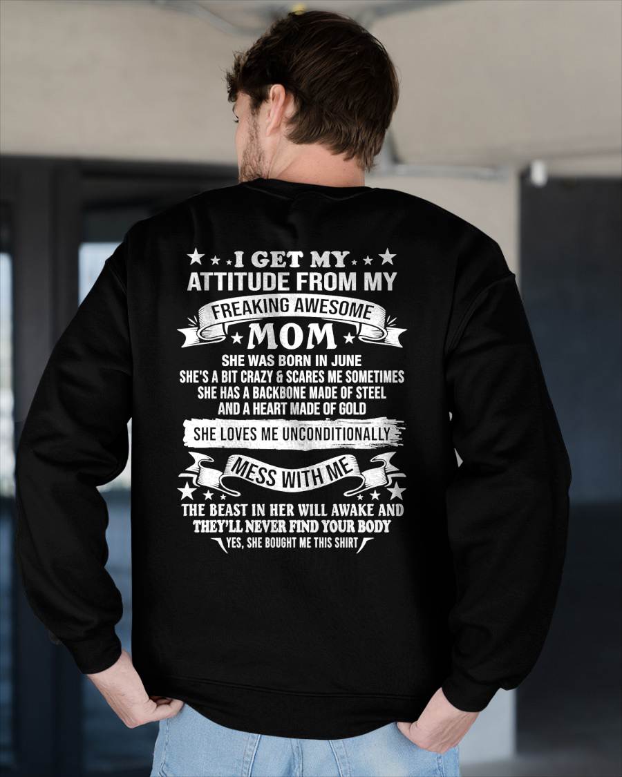 I GET MY ATTITUDE FROM MY FREAKING AWESOME MOM - GIFT FROM MOM - NTTD06 (SKU2603-114-06)